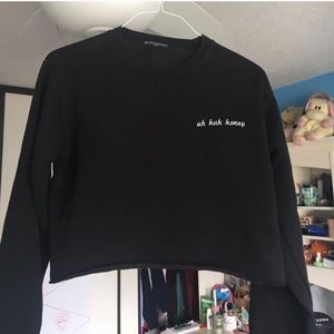 Uh huh honey sweatshirt
